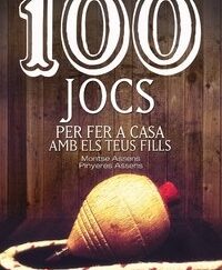 100 jocs per fer a casa amb els teus fills