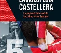 Enciclopèdia castellera. La projecció dels castells. Les altres torres humanes Vol5