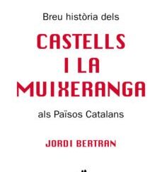 Breu història dels Castells i la Muixeranga als països Catalans