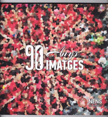 Nens del Vendrell: 90 imatges, 90 Anys