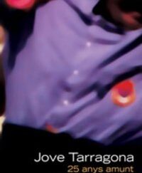 Jove Tarragona. 25 anys amunt
