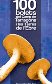 100 bolets del camp de Tarragona i les Terres de l'Ebre