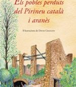 Els pobles perduts del Pirineu català i aranès