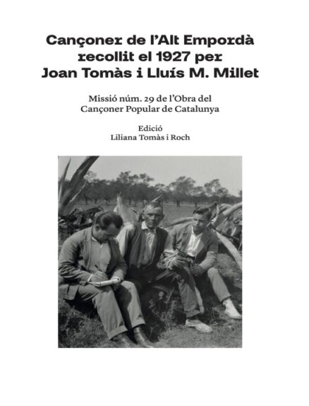 Cançoner de l’Alt Empordà recollit el 1927 per Joan Tomàs i Lluís M. Millet