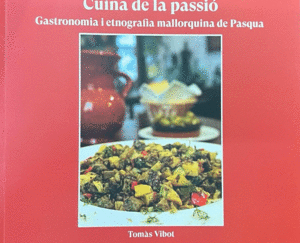 Cuina de la passió, gastronomia i etnografia mallorquia de Pasqua