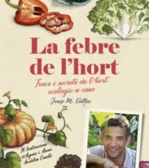 La febre de l'hort, trucs i secrets de l'hort ecològic a casa