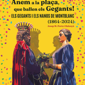 ANEM A PLAÇA QUE BALLEN GEGANTS! - ELS GEGANTS I ELS NANOS DE MONTBLANC (1864-2024)