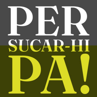 PER SUCAR-HI PA!