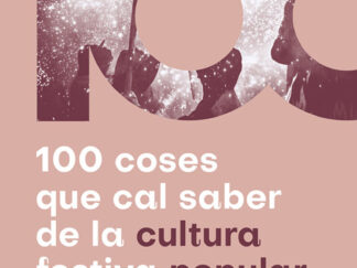 100 coses que cal saber de la cultura festiva popular catalana